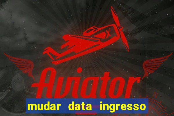 mudar data ingresso beto carrero